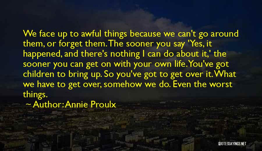 It's Hard To Forget You Quotes By Annie Proulx