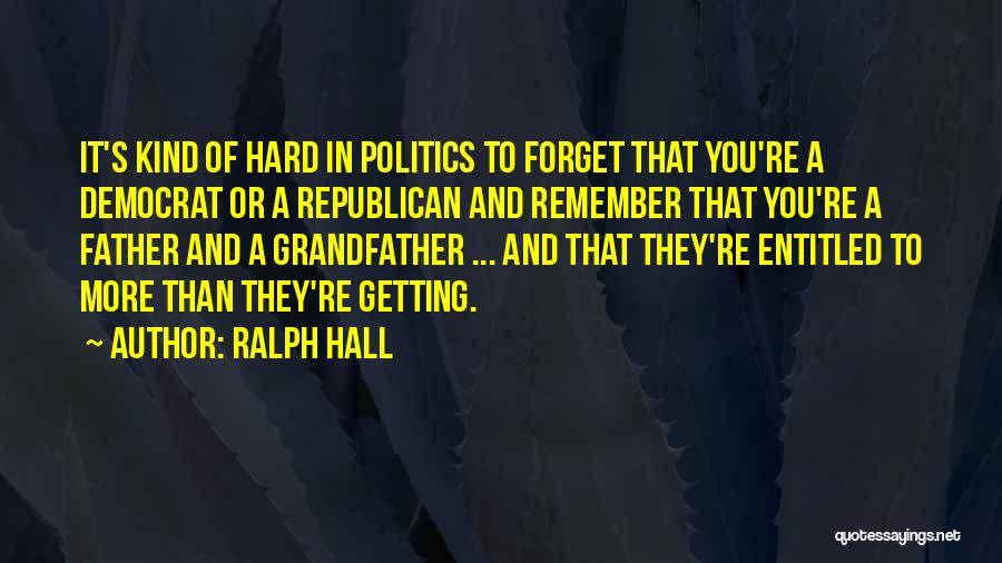 It's Hard To Forget You Quotes By Ralph Hall