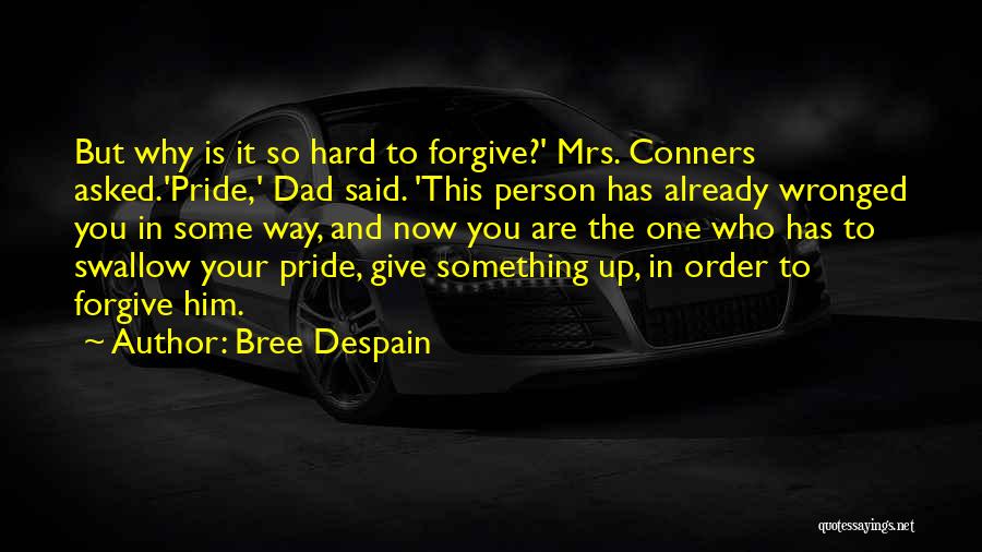 It's Hard To Forgive You Quotes By Bree Despain