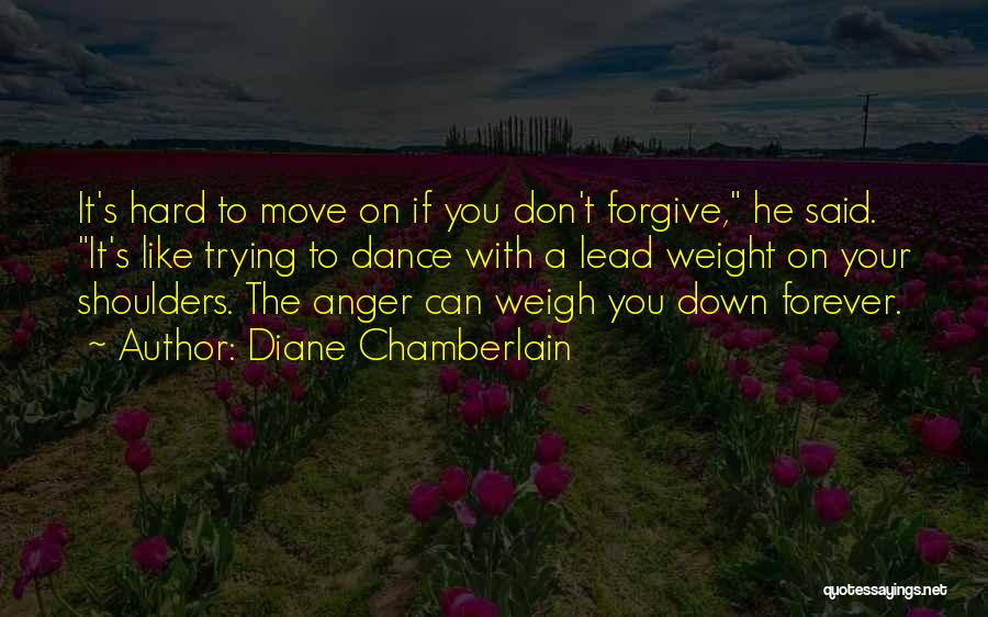 It's Hard To Forgive You Quotes By Diane Chamberlain