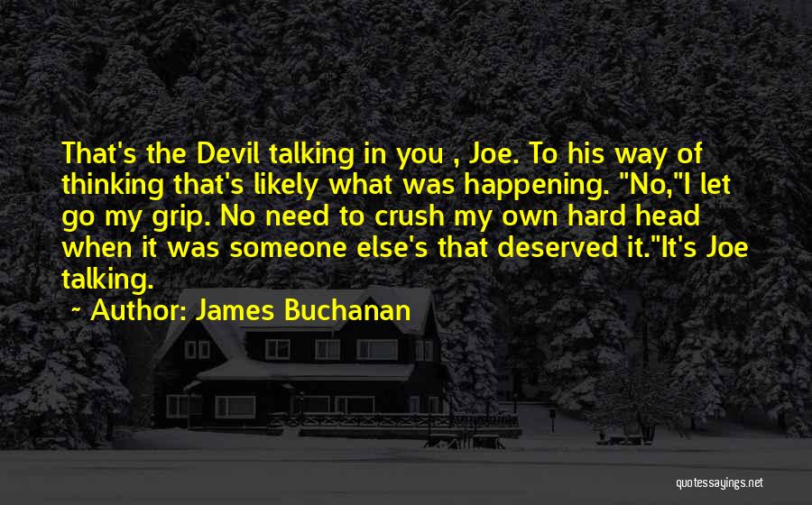 It's Hard To Let Go Quotes By James Buchanan