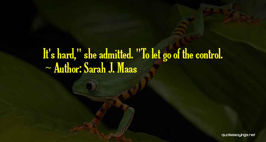 It's Hard To Let Go Quotes By Sarah J. Maas