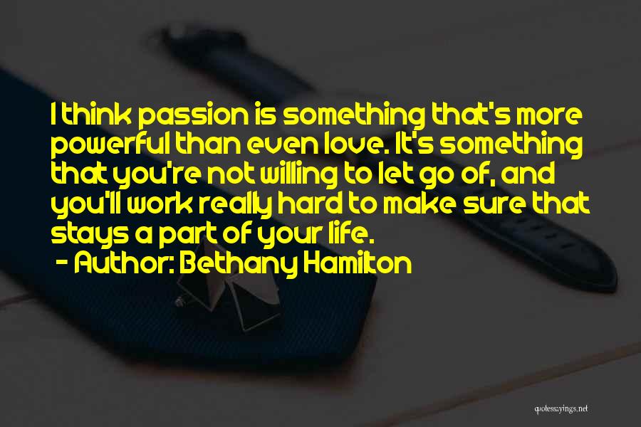 It's Hard To Love You Quotes By Bethany Hamilton