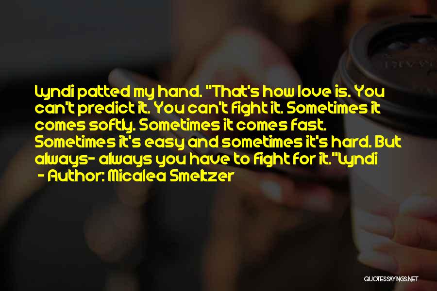 It's Hard To Love You Quotes By Micalea Smeltzer