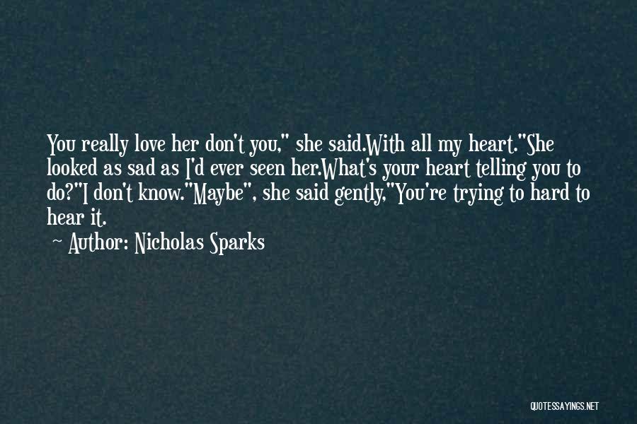 It's Hard To Love You Quotes By Nicholas Sparks