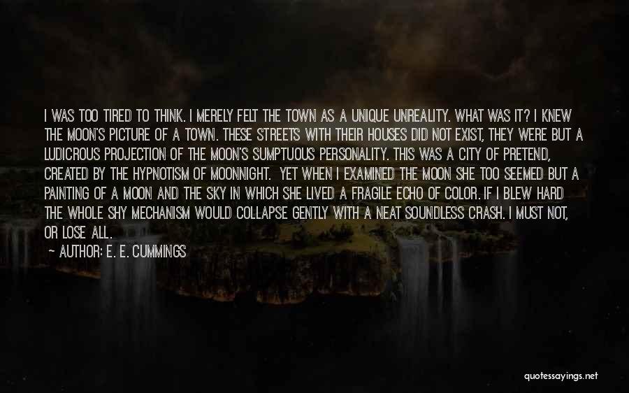 It's Hard To Pretend That I'm Okay Quotes By E. E. Cummings