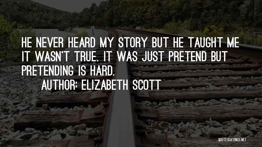 It's Hard To Pretend That I'm Okay Quotes By Elizabeth Scott