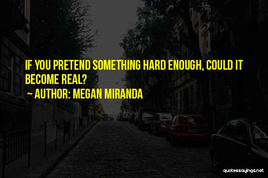 It's Hard To Pretend That I'm Okay Quotes By Megan Miranda