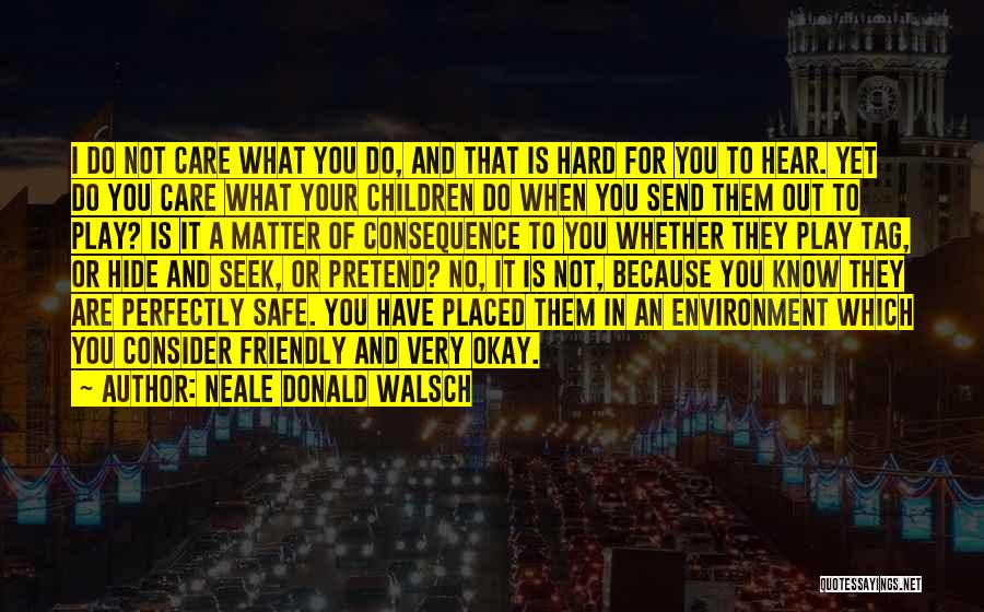 It's Hard To Pretend That I'm Okay Quotes By Neale Donald Walsch