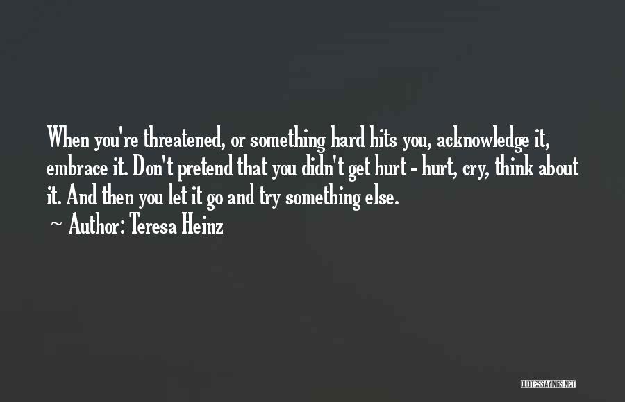 It's Hard To Pretend That I'm Okay Quotes By Teresa Heinz