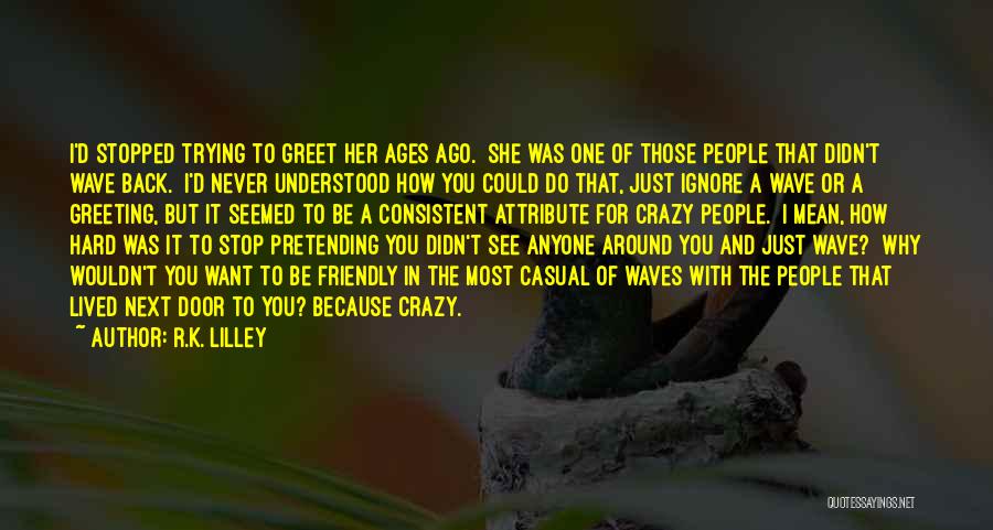 It's Hard To See You With Her Quotes By R.K. Lilley