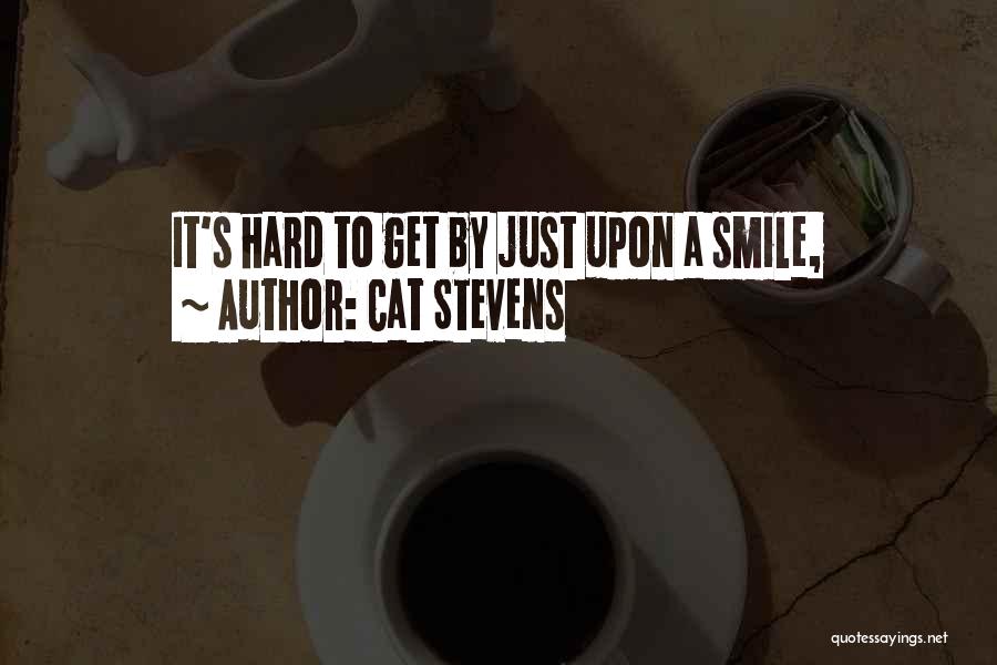 It's Hard To Smile Quotes By Cat Stevens