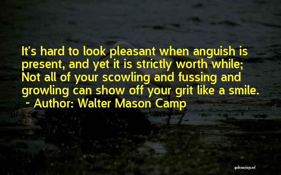 It's Hard To Smile Quotes By Walter Mason Camp