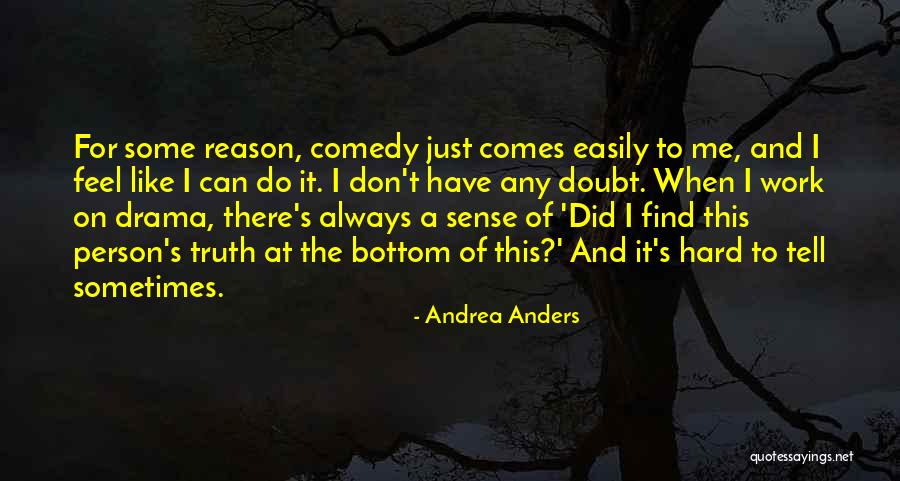 It's Hard To Tell The Truth Quotes By Andrea Anders It's Hard To Tell The Truth Quotes By Andrea Anders