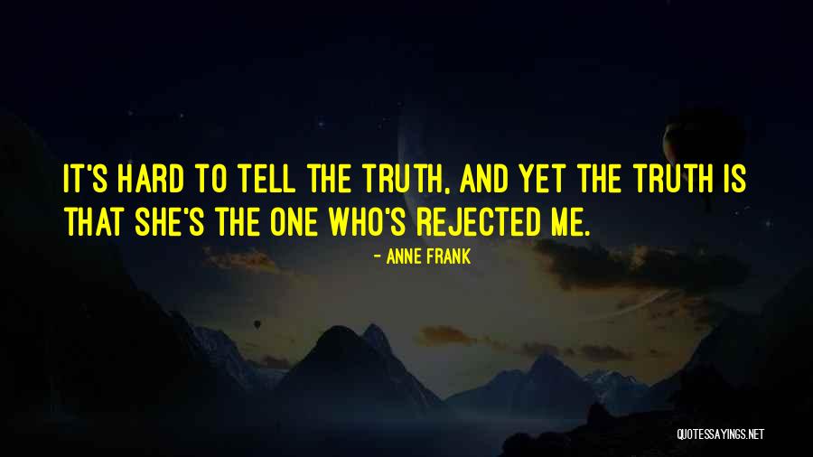 It's Hard To Tell The Truth Quotes By Anne Frank It's Hard To Tell The Truth Quotes By Anne Frank