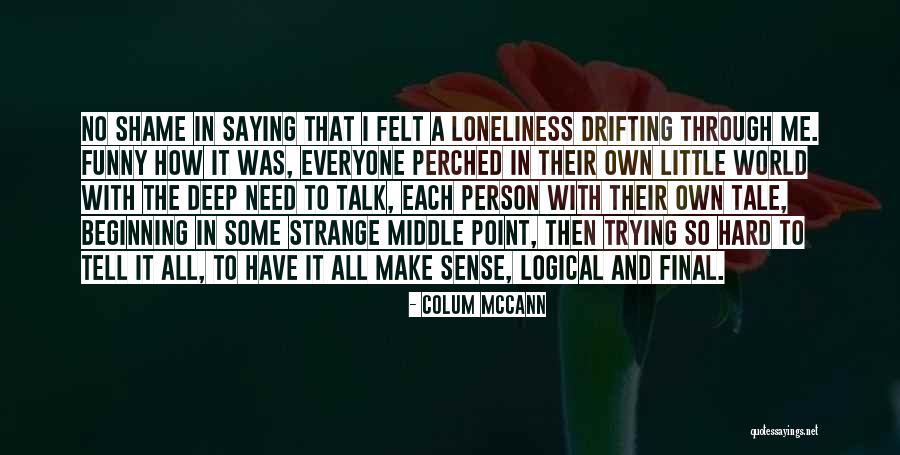 It's Hard To Tell The Truth Quotes By Colum McCann It's Hard To Tell The Truth Quotes By Colum McCann