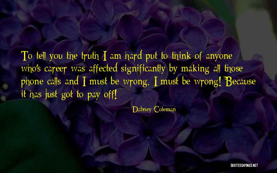 It's Hard To Tell The Truth Quotes By Dabney Coleman It's Hard To Tell The Truth Quotes By Dabney Coleman