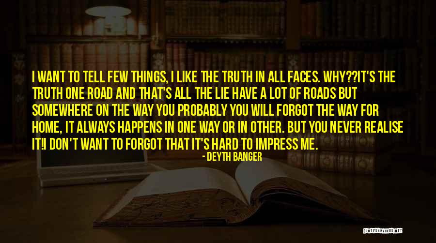 It's Hard To Tell The Truth Quotes By Deyth Banger It's Hard To Tell The Truth Quotes By Deyth Banger