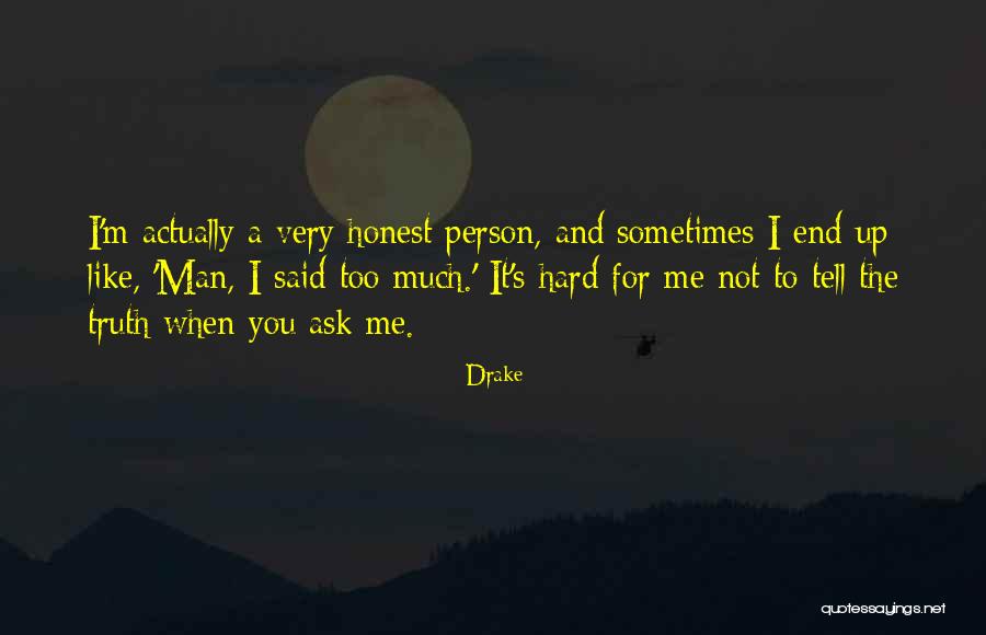 It's Hard To Tell The Truth Quotes By Drake It's Hard To Tell The Truth Quotes By Drake