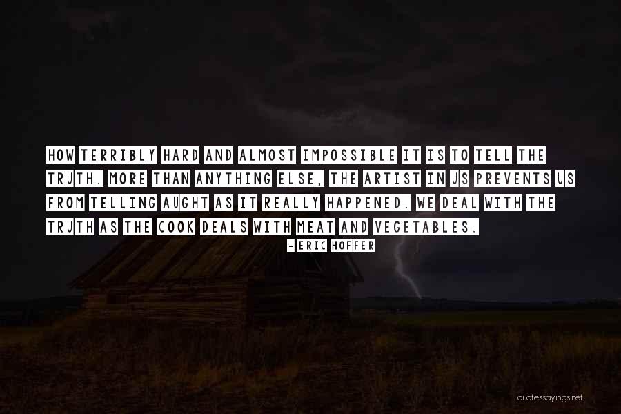It's Hard To Tell The Truth Quotes By Eric Hoffer It's Hard To Tell The Truth Quotes By Eric Hoffer