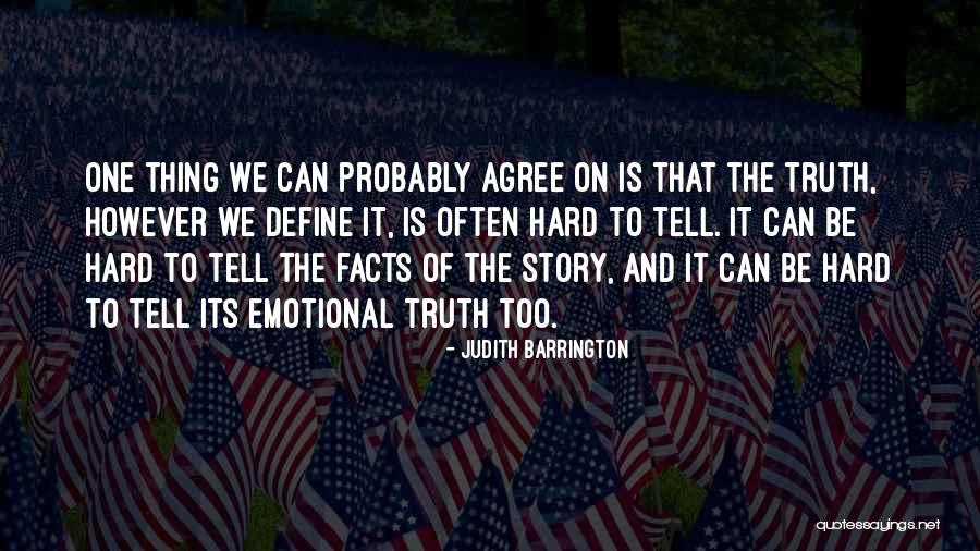 It's Hard To Tell The Truth Quotes By Judith Barrington It's Hard To Tell The Truth Quotes By Judith Barrington