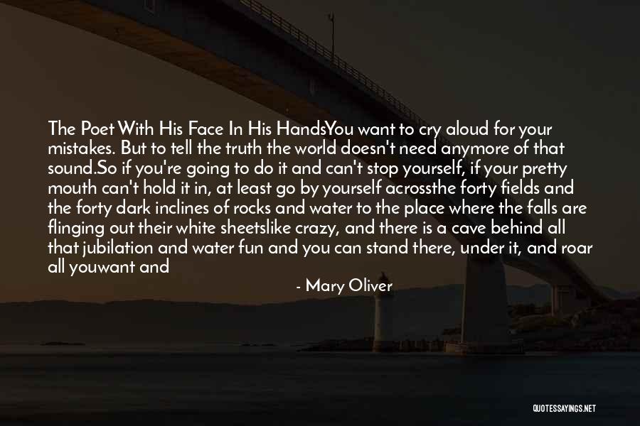 It's Hard To Tell The Truth Quotes By Mary Oliver It's Hard To Tell The Truth Quotes By Mary Oliver