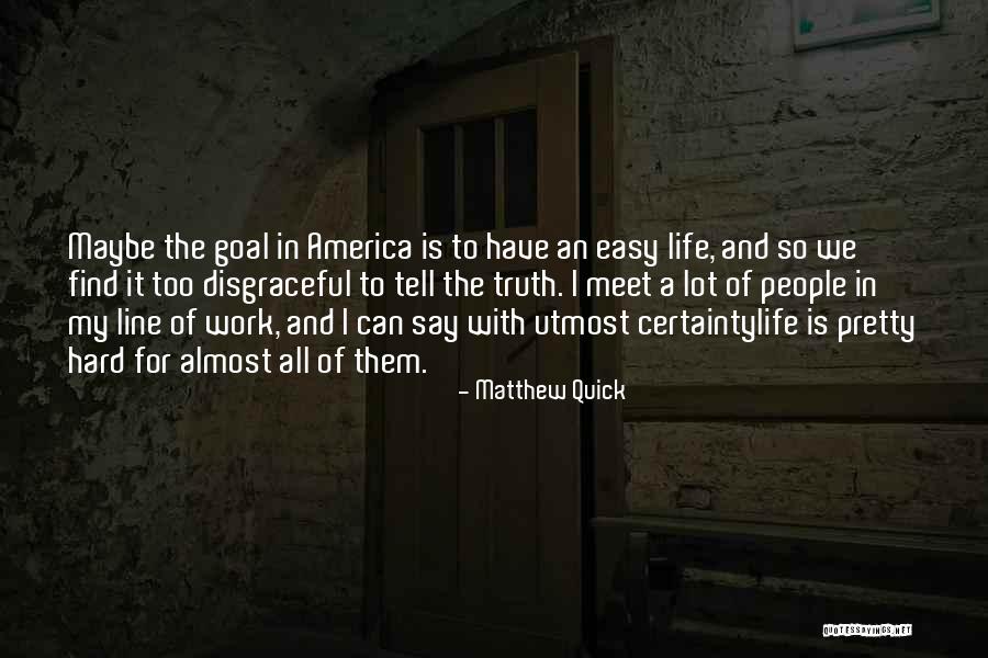 It's Hard To Tell The Truth Quotes By Matthew Quick It's Hard To Tell The Truth Quotes By Matthew Quick