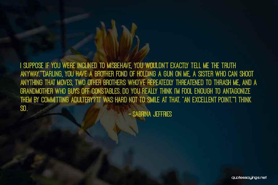 It's Hard To Tell The Truth Quotes By Sabrina Jeffries It's Hard To Tell The Truth Quotes By Sabrina Jeffries