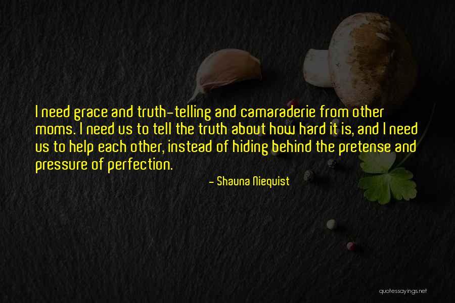 It's Hard To Tell The Truth Quotes By Shauna Niequist It's Hard To Tell The Truth Quotes By Shauna Niequist