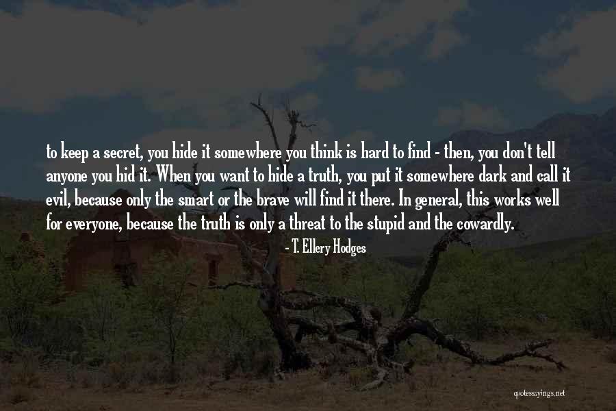 It's Hard To Tell The Truth Quotes By T. Ellery Hodges It's Hard To Tell The Truth Quotes By T. Ellery Hodges