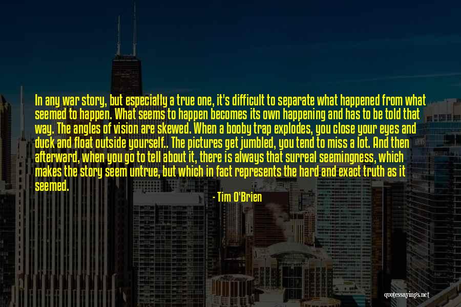 It's Hard To Tell The Truth Quotes By Tim O'Brien It's Hard To Tell The Truth Quotes By Tim O'Brien
