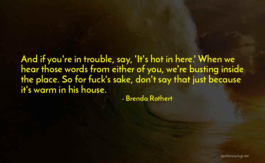 It's Hot In Here Quotes By Brenda Rothert