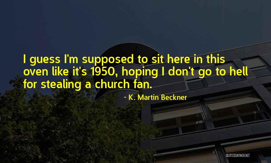 It's Hot In Here Quotes By K. Martin Beckner