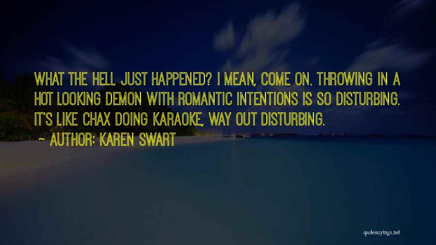 It's Hot Out Quotes By Karen Swart