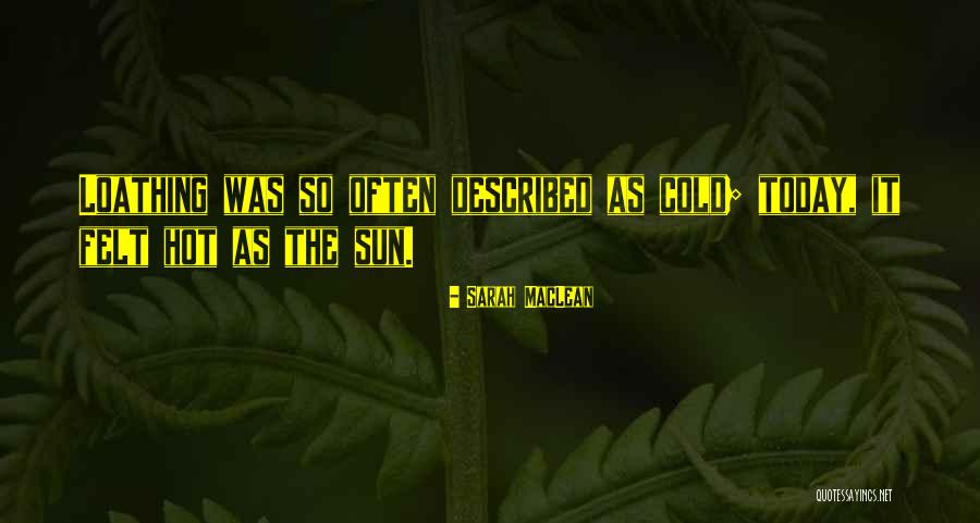 It's Hot Today Quotes By Sarah MacLean It's Hot Today Quotes By Sarah MacLean