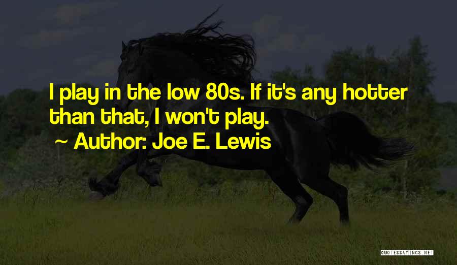 It's Hotter Than Quotes By Joe E. Lewis