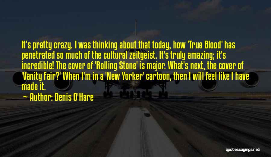 It's How I Feel Quotes By Denis O'Hare