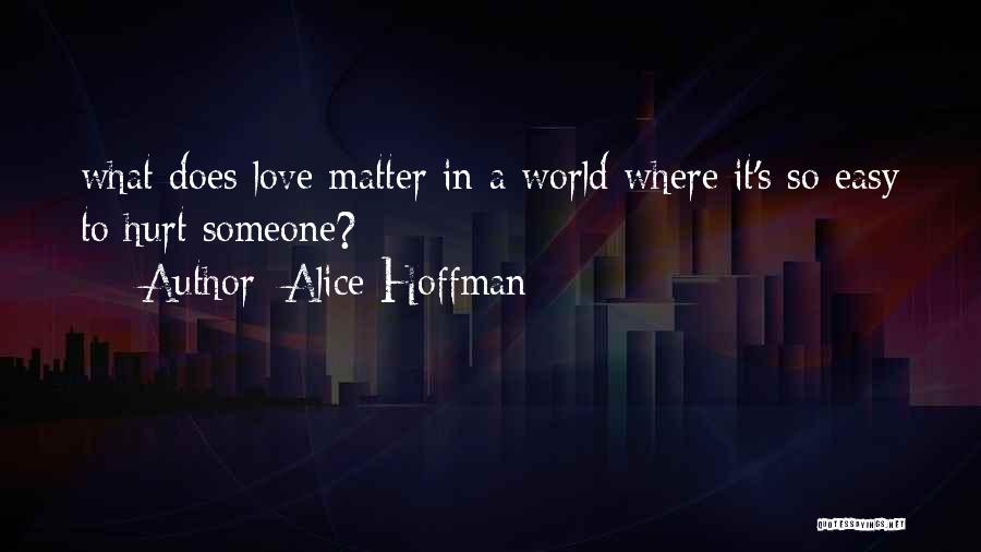 It's Hurt To Love Someone Quotes By Alice Hoffman