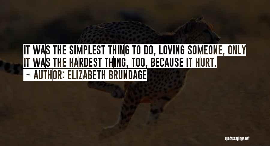 It's Hurt To Love Someone Quotes By Elizabeth Brundage