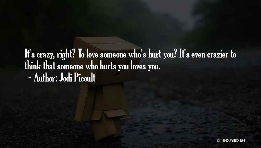 It's Hurt To Love Someone Quotes By Jodi Picoult