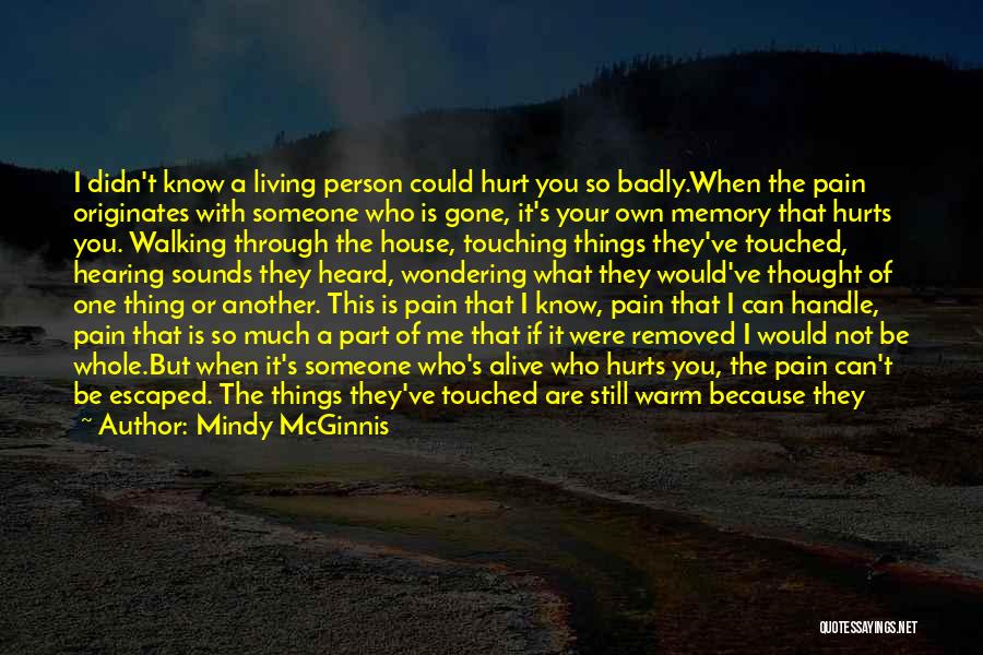 It's Hurt To Love Someone Quotes By Mindy McGinnis