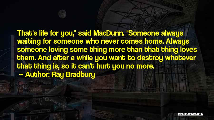 It's Hurt To Love Someone Quotes By Ray Bradbury
