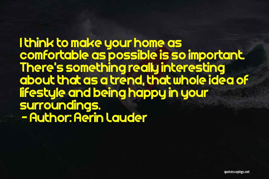 It's Important To Make Someone Happy Quotes By Aerin Lauder