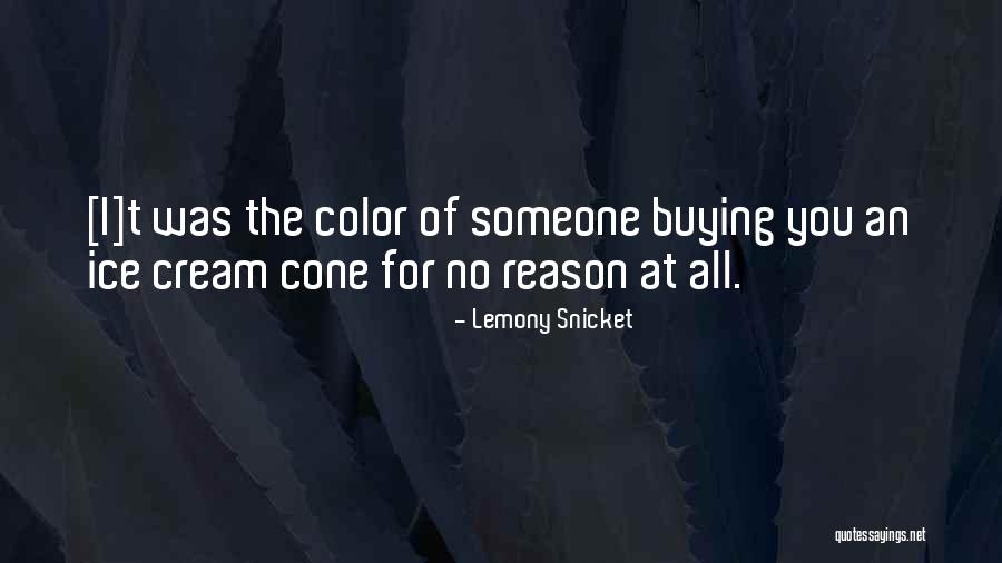 Its Its Ice Cream Quotes By Lemony Snicket Its Its Ice Cream Quotes By Lemony Snicket