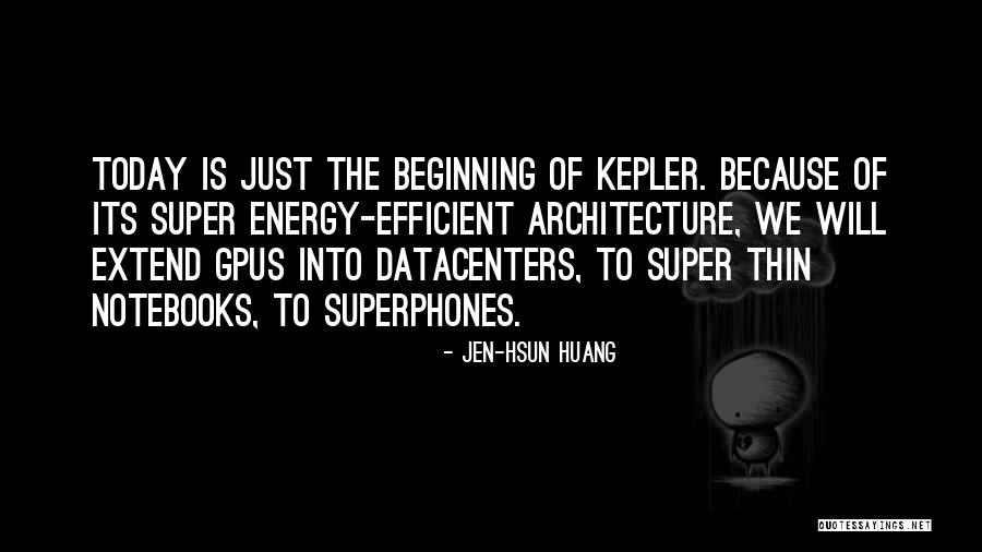 Its Just Beginning Quotes By Jen-Hsun Huang Its Just Beginning Quotes By Jen-Hsun Huang