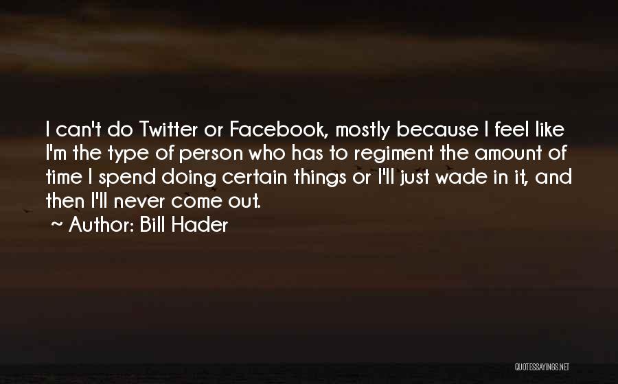 It's Just Facebook Quotes By Bill Hader