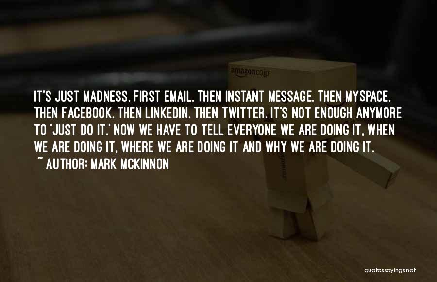 It's Just Facebook Quotes By Mark McKinnon