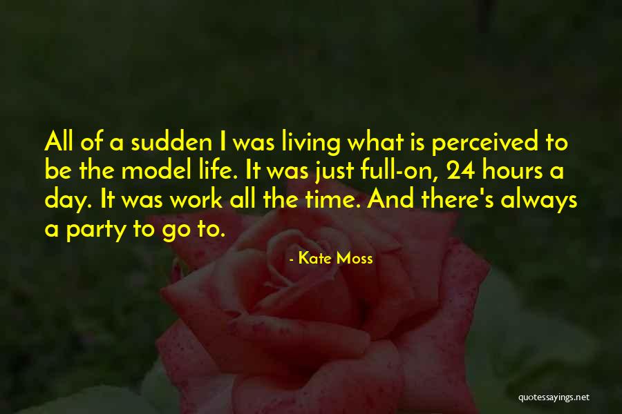 It's Just Life Quotes By Kate Moss