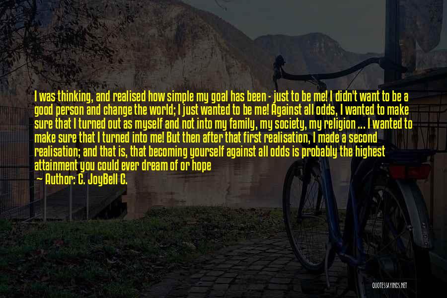 It's Just Me Against The World Quotes By C. JoyBell C.