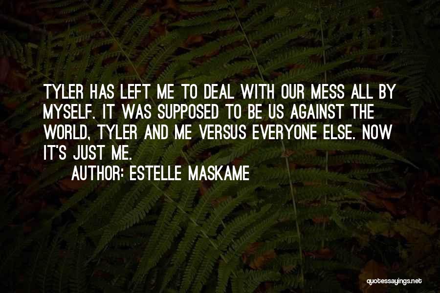 It's Just Me Against The World Quotes By Estelle Maskame